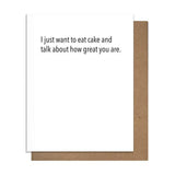 I Want to Eat Cake & Talk About How Great You Are - Card