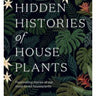 The Hidden Histories of House Plants - Book
