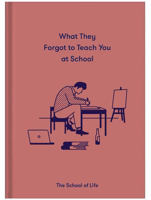 What They Forgot To Teach You At School Book