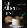 Eat Alberta First Cookbook
