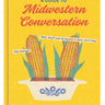 A Guide to Midwestern Conversation