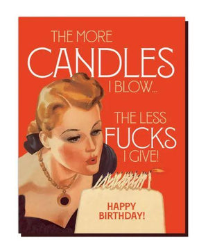 The More Candles, The Less F*cks Given Card