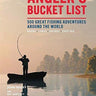 The Angler's Bucket List: 500 Great Fishing Adventures Around the World