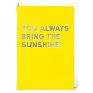You Always Bring The Sunshine Card