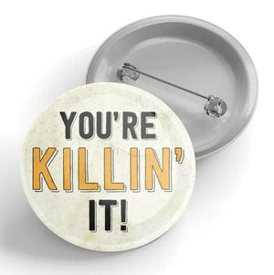 You're Killin' It Pin