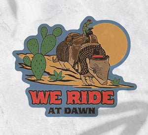 We Ride at Dawn Sticker