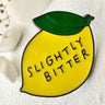 Slightly Bitter Enamel Pin