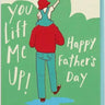 You Lift Me Up Fathers Day Card