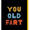 You Old Fart Card