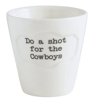 Do A Shot For The Cowboys Shot Glass