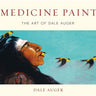 Medicine Paint the Art of Dale Auger