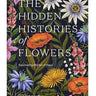 Hidden Histories of Flowers Book