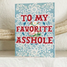 To My Favourite Asshole Card