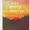 My World Is Brighter Birthday Card