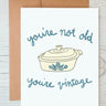 You're Not Old, You're Vintage Card