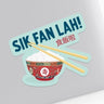 Sik Fan Lah Vinyl Sticker