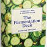 The Fermentation Deck
The Fermentation Deck: 50 recipes for a cultured life