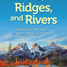 Rocks, Ridges and Rivers by Dale Leckie