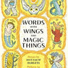 Words with Wings and Magic Things - Hardcover