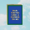 Dad You're Like A Father To Me Card