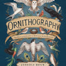 Ornithography: An Illustrated Guide to Bird Lore & Symbolism