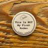 This Is Not My First Rodeo Pin