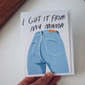 I Got It From My Mama Card
