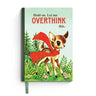 Hold On Let Me Overthink This Journal