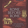Rome Before Rome: The Legends That Shaped the Romans Book