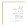 I Love You So Much, I Still Live At Home Card