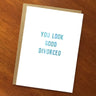 You Look Good Divorced Card