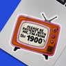 I'm From the 1900s Sticker