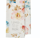 I Love That You Are My Mom Tea Towel