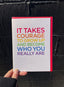 It Takes Courage To Grow Up And Be Who You Really Are Card