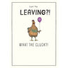What You're Leaving?? Card