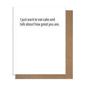 I Want to Eat Cake & Talk About How Great You Are - Card
