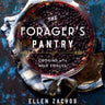 The Forager's Pantry - Cookbook