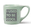 I Used to Be Cool Mug