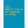 Dad, You one of my Favorite Parents Card