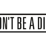 Don't Be A Dick Sign
