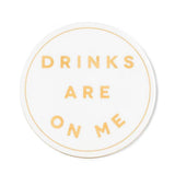 Drinks on Me Coaster