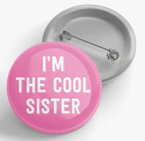 I'm the Cool Sister Pin