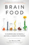 Brain Food: The Surprising Science of Eating for Cognitive Power
