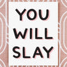 You Will Slay Card