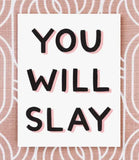 You Will Slay Card