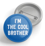 I'm The Cool Brother Button Pin