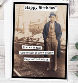 Old Enough to Know Better Birthday Card