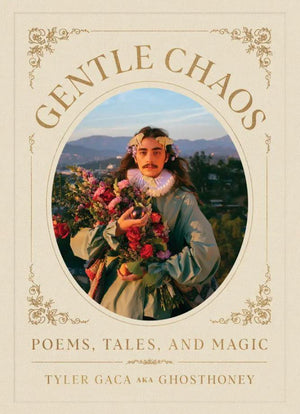 Gentle Chaos - Poems, Tales, and Magic by Tyler Gaca