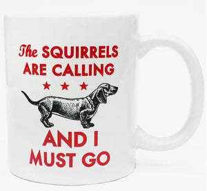 Squirrels are Calling Daschund Mug