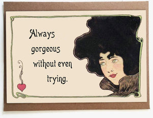 Always Gorgeous Without Trying Card